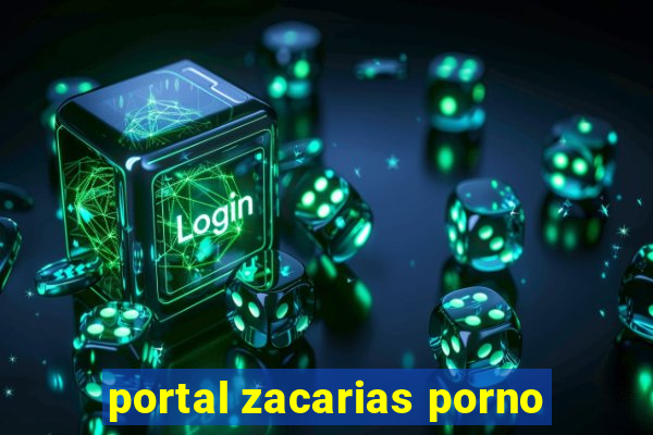 portal zacarias porno